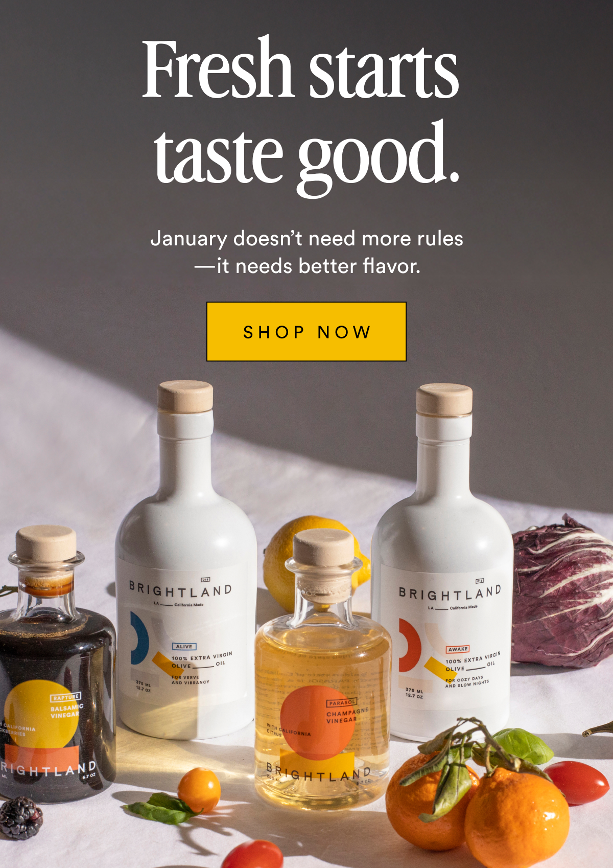 Fresh starts  taste good. January doesn’t need more rules—it needs better flavor.  SHOP NOW
