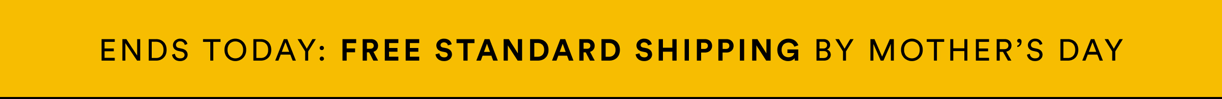 Free Standard Shipping ends today