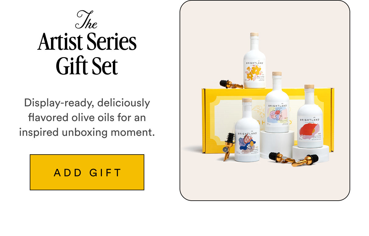 The Artist Series Gift Set Display-ready, deliciously flavored olive oils for an inspired unboxing moment. ADD GIFT