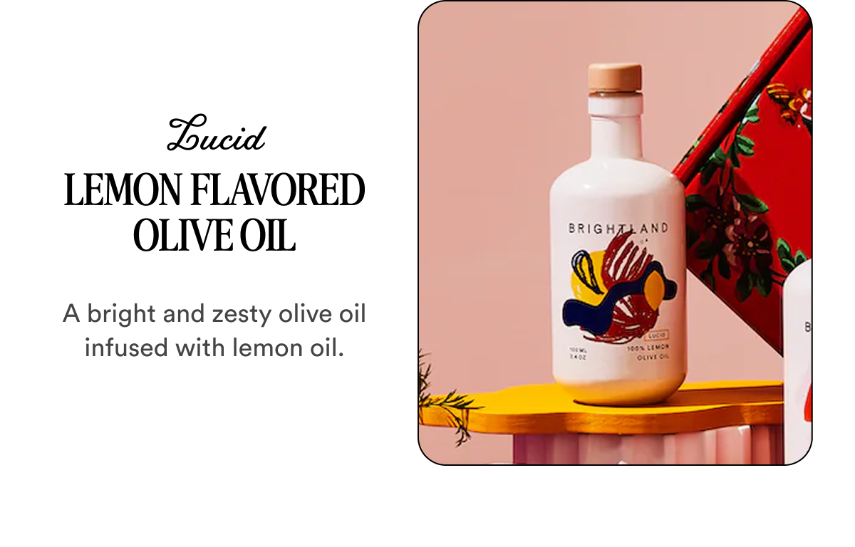 Lucid Lemon Flavored Olive Oil A bright and zesty olive oil infused with lemon oil.