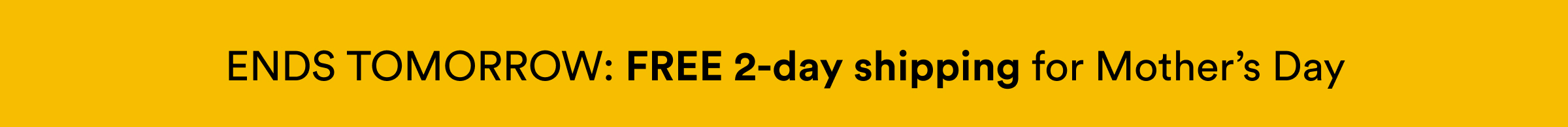 FREE 2-day shipping for Mother's Day