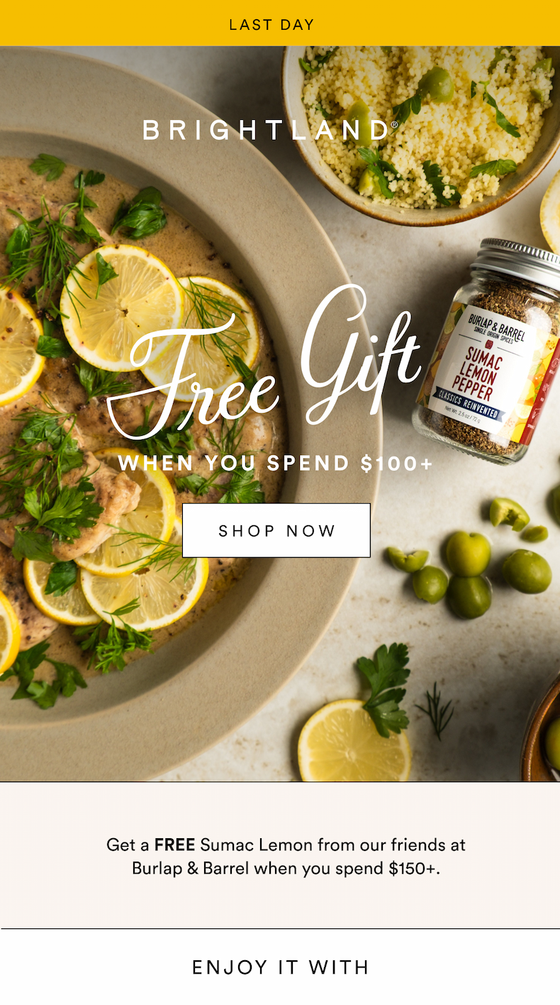 last day Free Gift WHEN YOU SPEND $100+ SHOP NOW Get a FREE Sumac Lemon from our friends at Burlap & Barrel when you spend $150+. ENJOY IT WITH