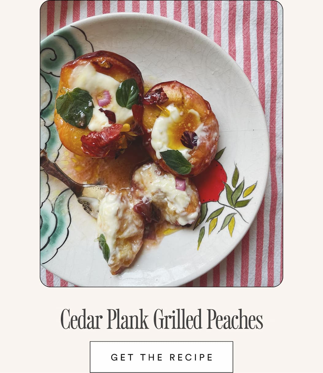 Cedar Plank Grilled Peaches. Get the recipe. Cedar Plank Grilled Peaches. Get the recipe.