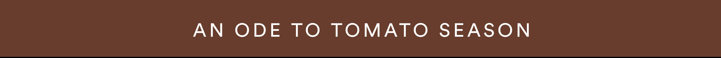 An ode to tomato season