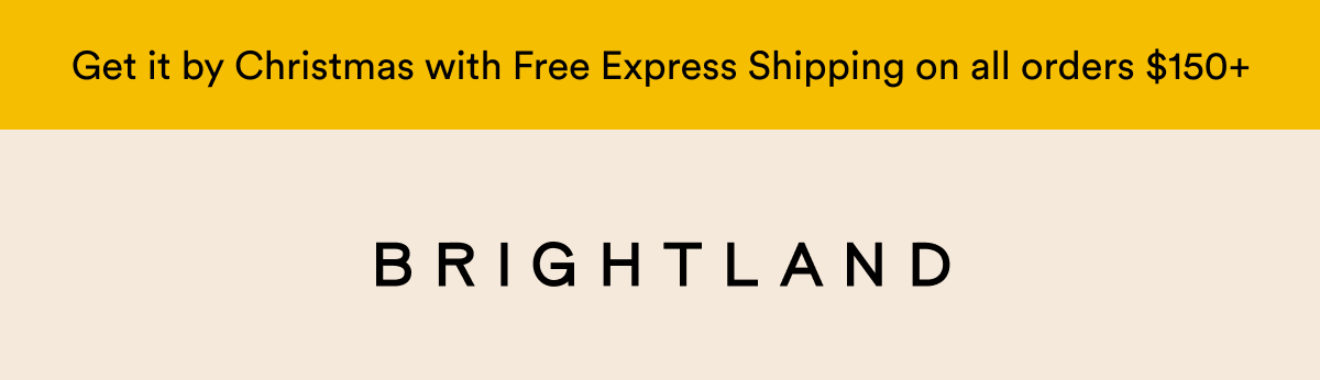 Get it by Christmas with express shipping—FREE on all orders $150+ LOGO