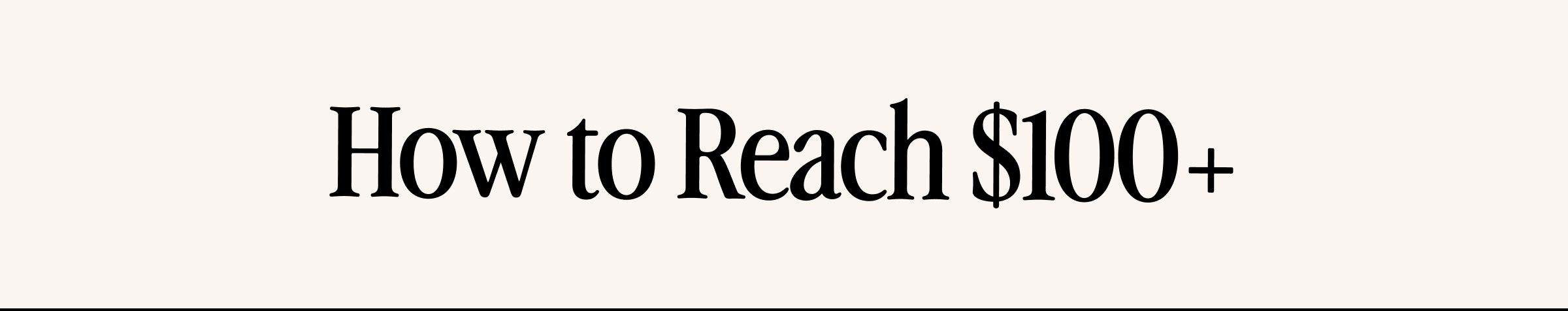 How to Reach $100+