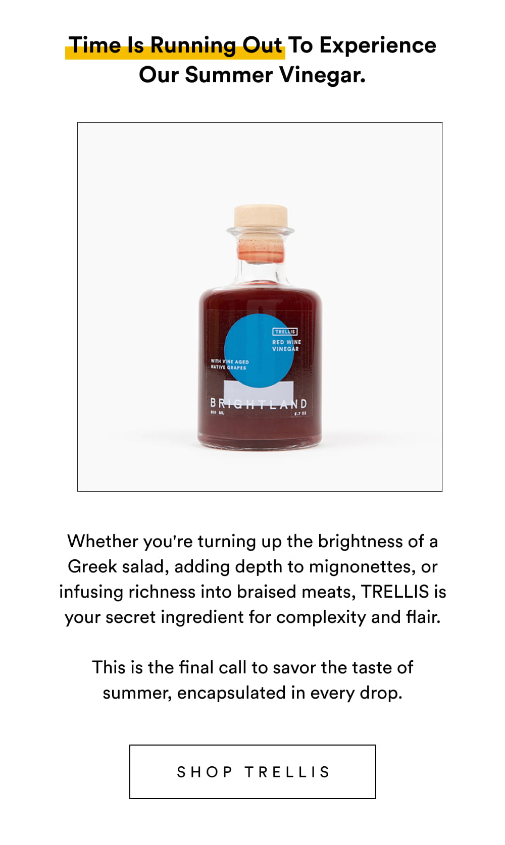 Time is running out to experience our summer vinegar.