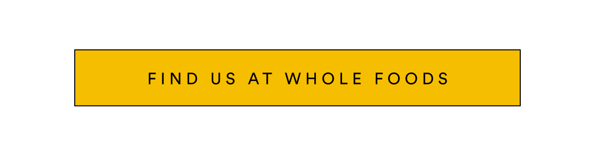 Find us at Whole Foods