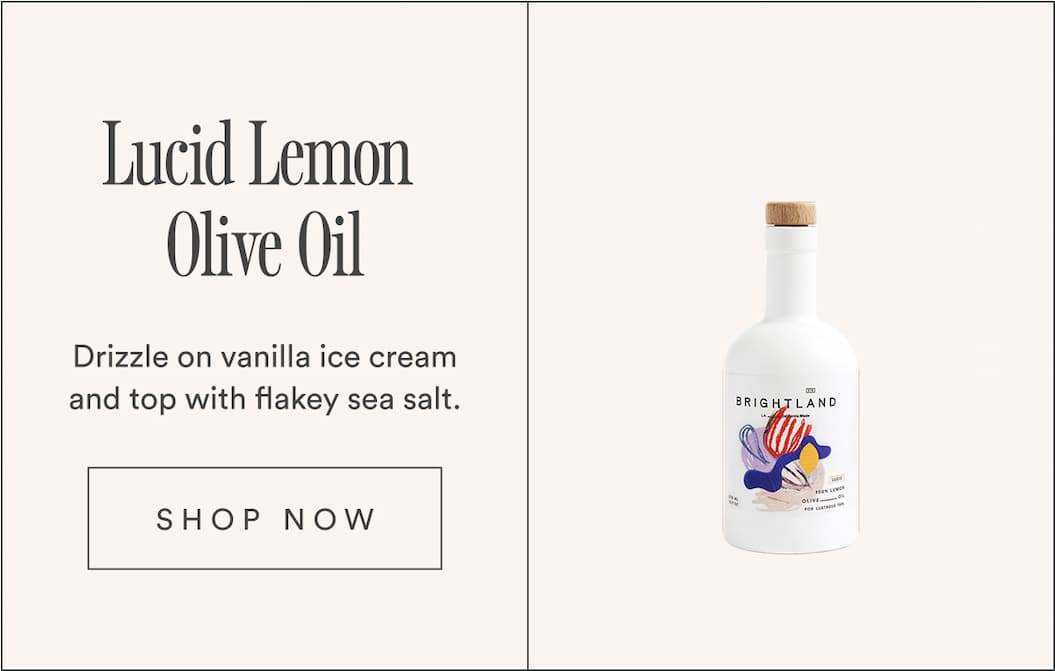 Lucid Lemon Olive Oil. Drizzle on vanilla ice cream and top with flakey sea salt. Lucid Lemon Olive Oil. Drizzle on vanilla ice cream and top with flakey sea salt.