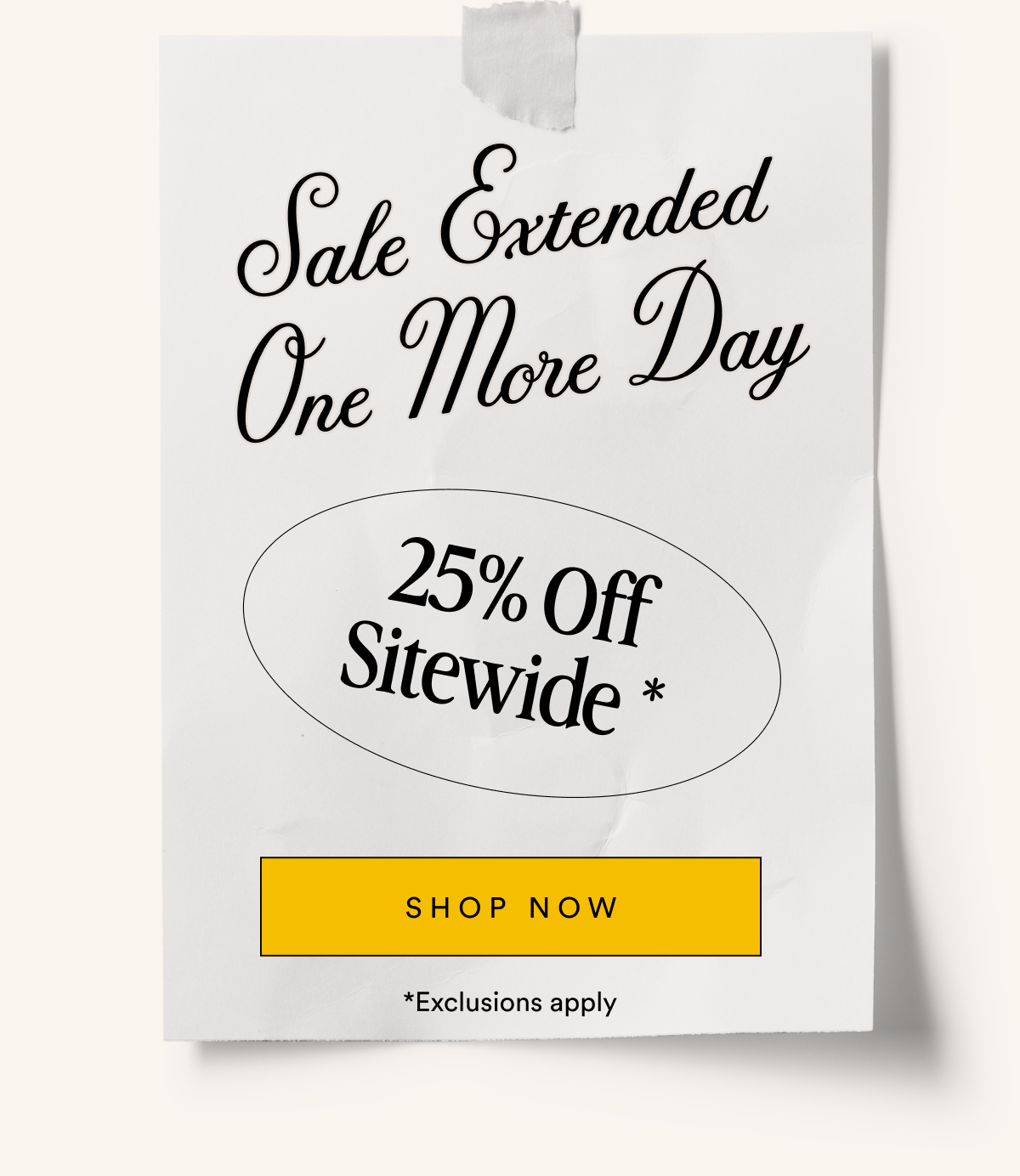 Sale Extended One More Day   25% Off Sitewide * SHOP NOW *Exclusions apply