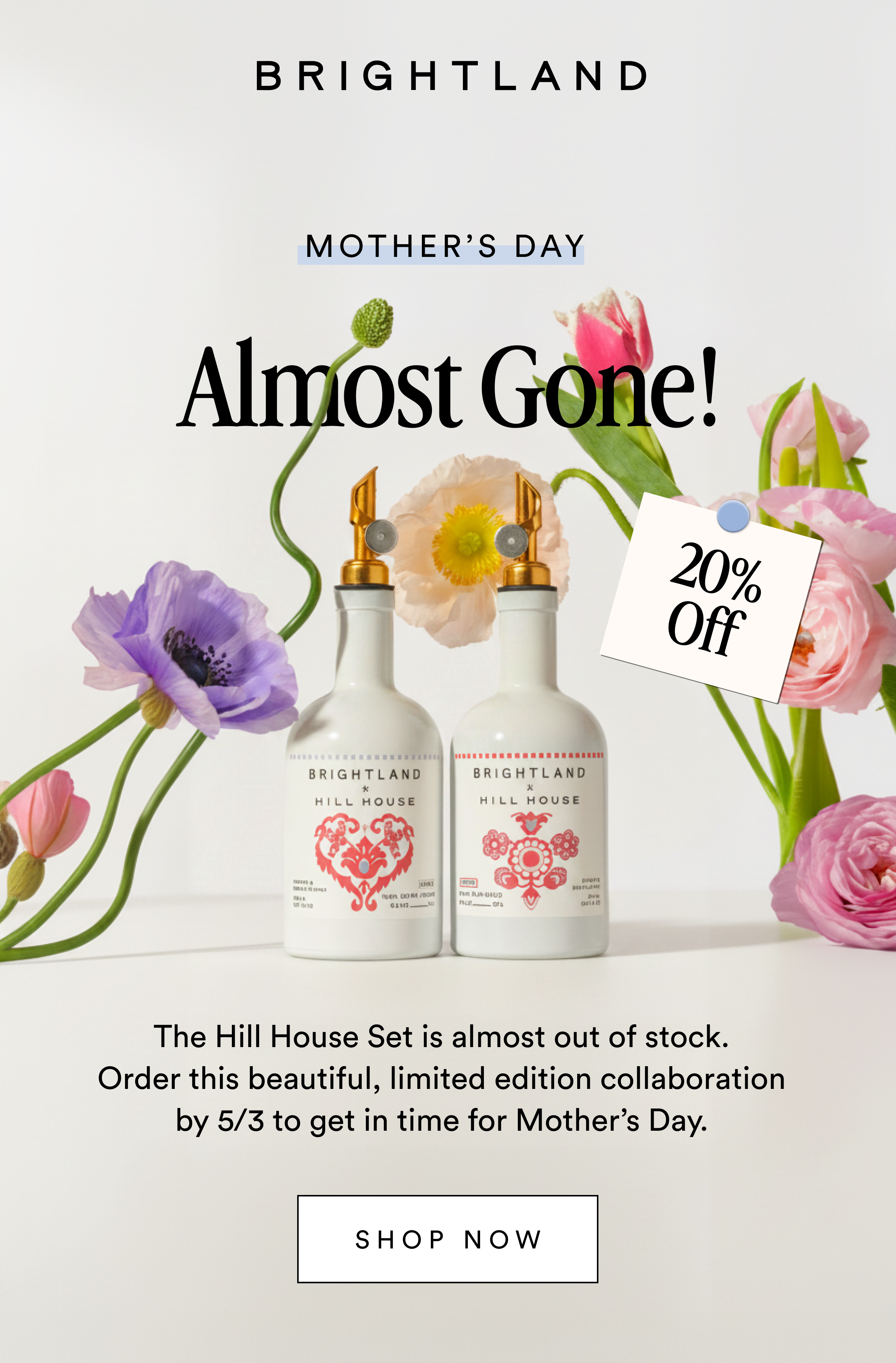 Mother's Day Almost Gone 20% Off The Hill House Set is almost out of stock. Order this beautiful, limited edition collaboration by 5/3 to get in time for Mother’s Day. Shop Now