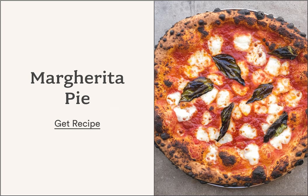 Margherita Pie. Get Recipe. Margherita Pie. Get Recipe.