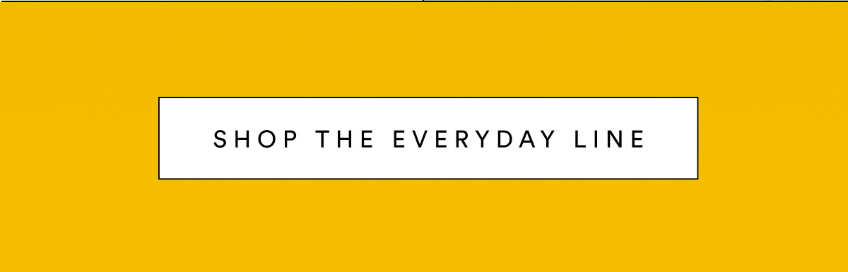 Shop the Everyday Line