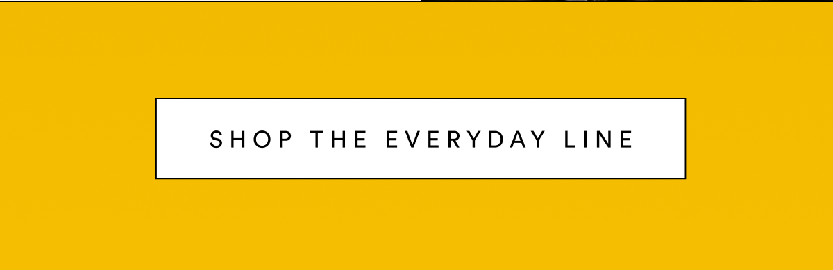 Shop the Everyday Line