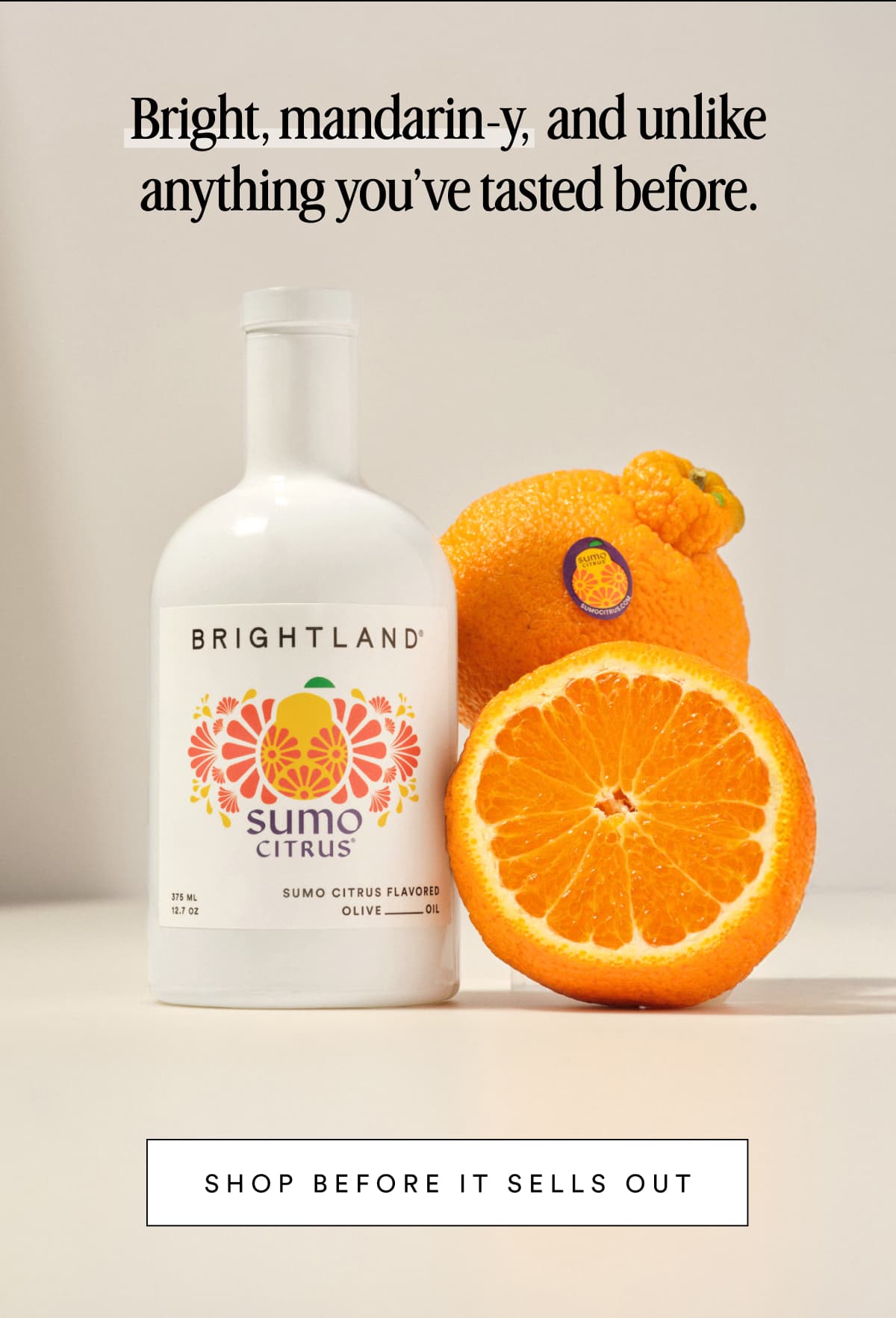 Bright, mandarin-y,  and unlike anything you’ve tasted before. SHOP BEFORE IT SELLS OUT