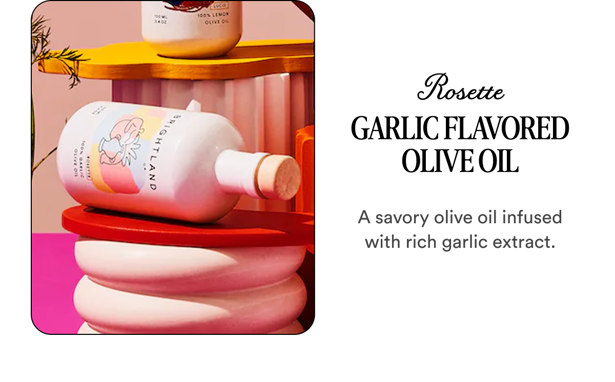 Rosette Garlic Flavored Olive Oil A savory olive oil infused with rich garlic extract.