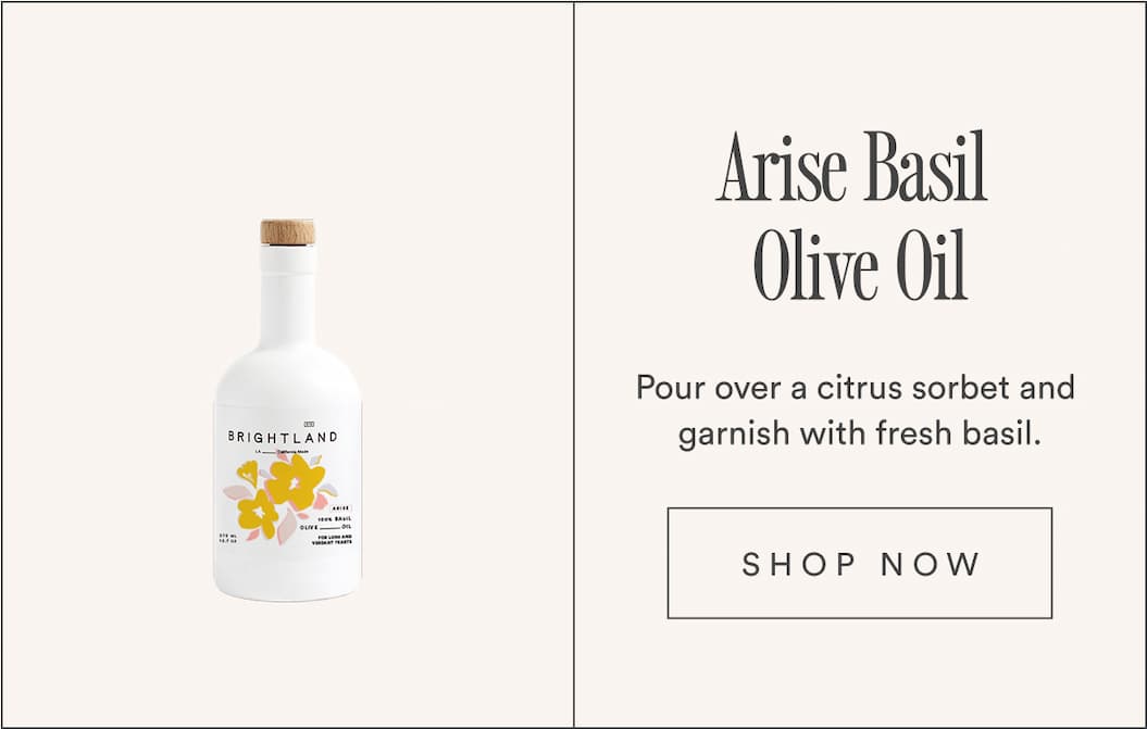 Arise Basil Olive Oil. Pour over a citrus sorbet and garnish with fresh basil. Arise Basil Olive Oil. Pour over a citrus sorbet and garnish with fresh basil.
