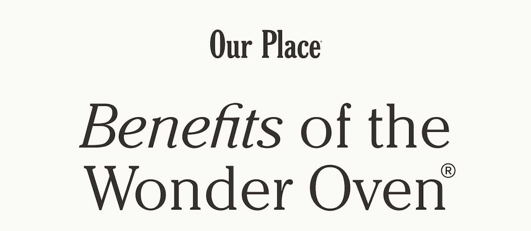 Our Place | Benefits of the Wonder Oven