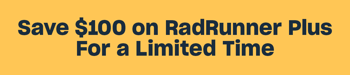 Save $100 on a RadRunner Plus
