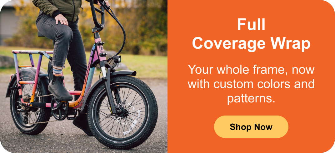 Full Coverage Wrap - Complete frame coverage with custom colors and patterns.