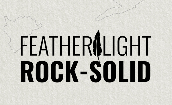 Featherlight and rock solid