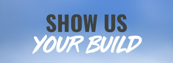 Show us your build