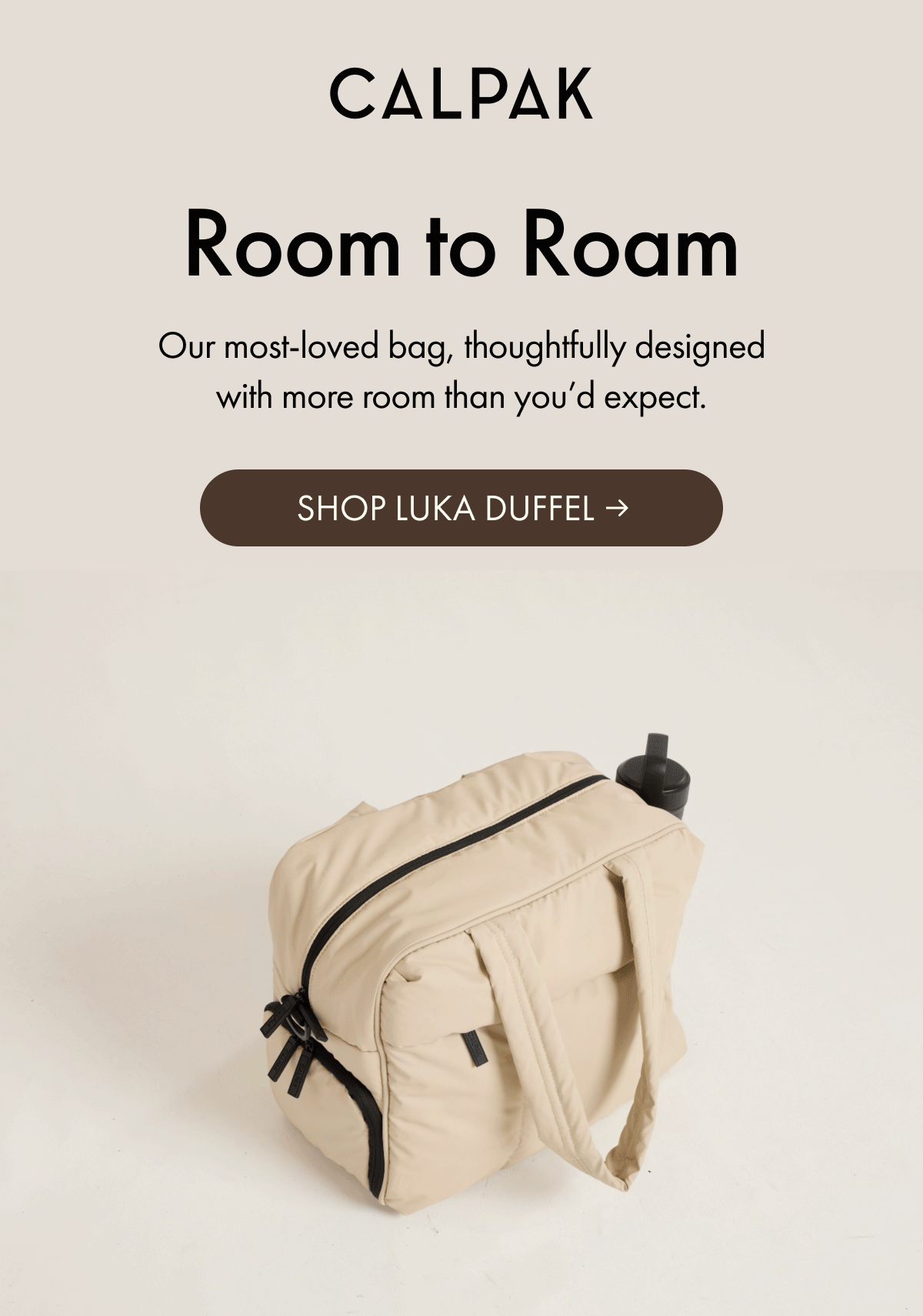 CALPAK | Room to Roam | Our most-loved bag, thoughtfully designed with more room than you'd expect. | SHOP LUKA DUFFEL