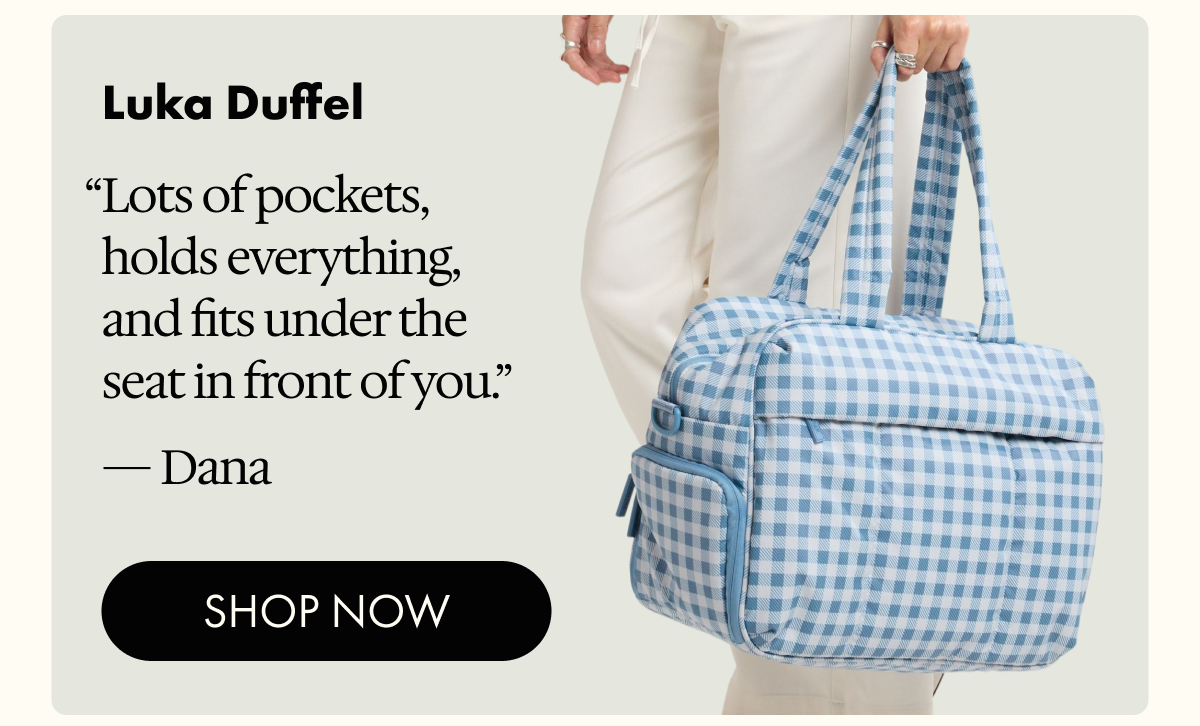 Luka Duffel | "Lots of pockets, holds everything, and fits under the seat in front of you." - Dana | SHOP NOW