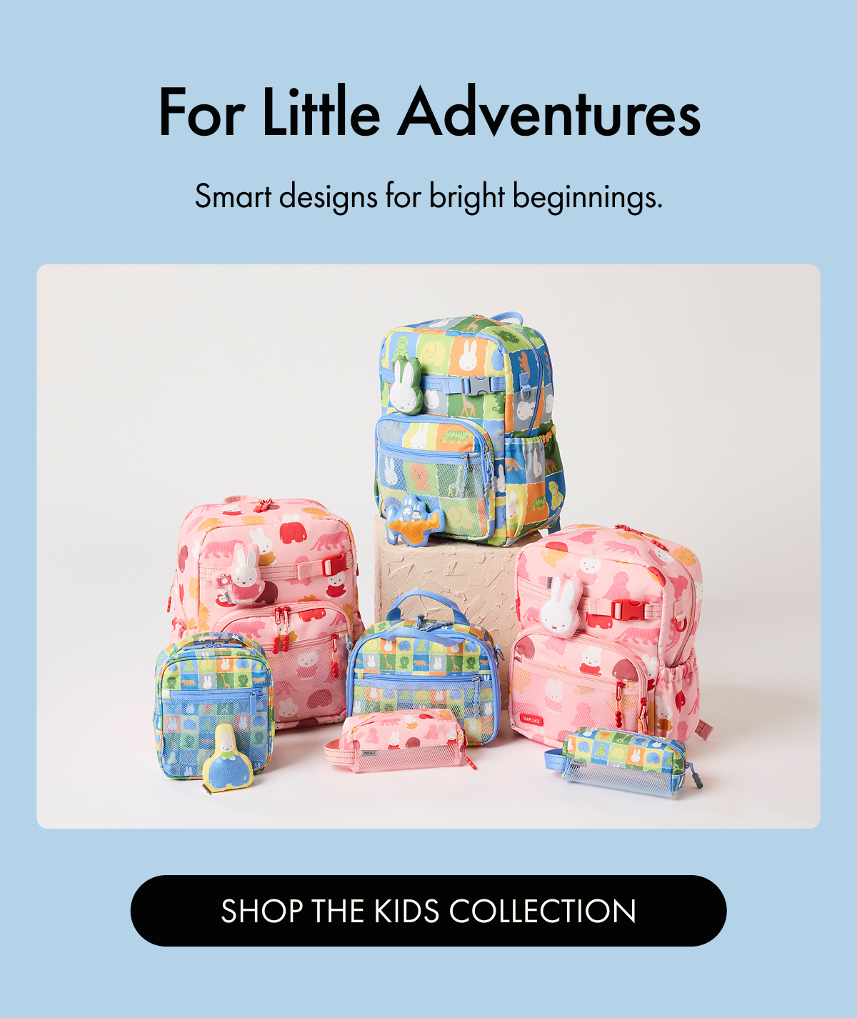 For Little Adventures | Smart designs for bright beginnings. | SHOP THE KIDS COLLECTION