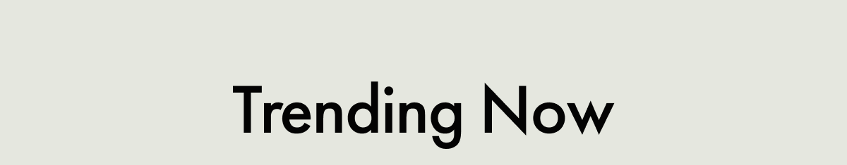 Trending Now