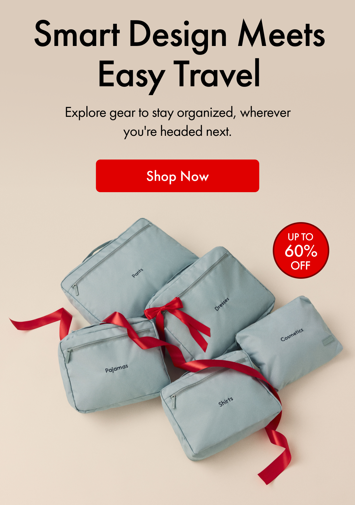 Smart Design Meets Easy Travel | Explore gear to stay organized, wherever you're headed next. | UP TO 60% OFF | Shop Now