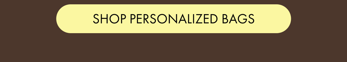 SHOP PERSONALIZED BAGS