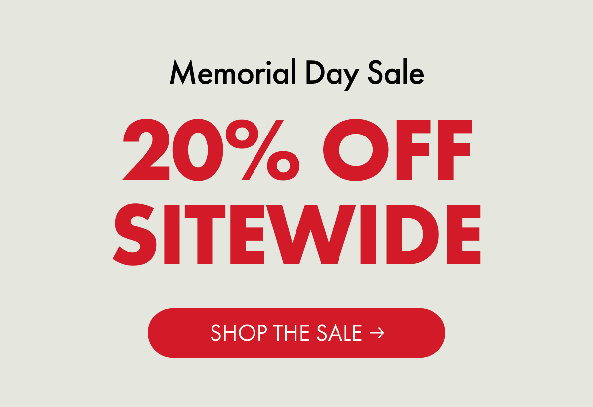 Memorial Day Sale | 20% OFF SITEWIDE | SHOP THE SALE