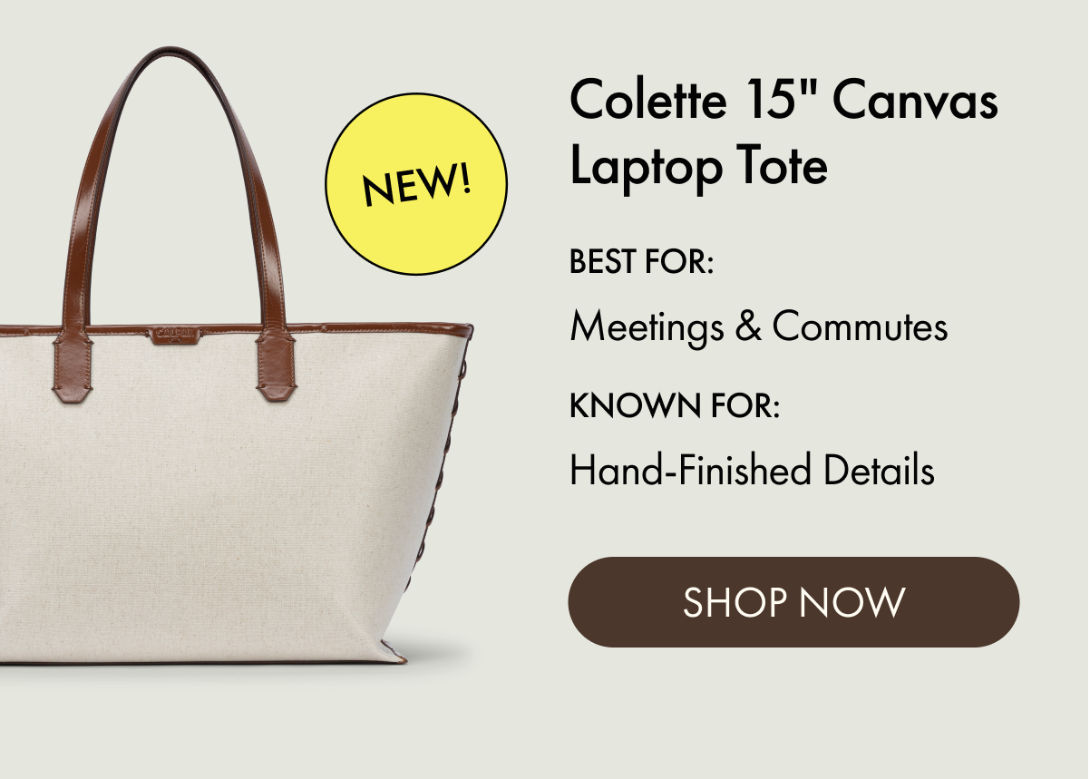 NEW! | Colette 15" Canvas Laptop Tote | BEST FOR: Meetings & Commutes | KNOWN FOR: Hand-Finished Details | SHOP NOW