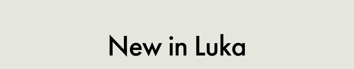 New in Luka