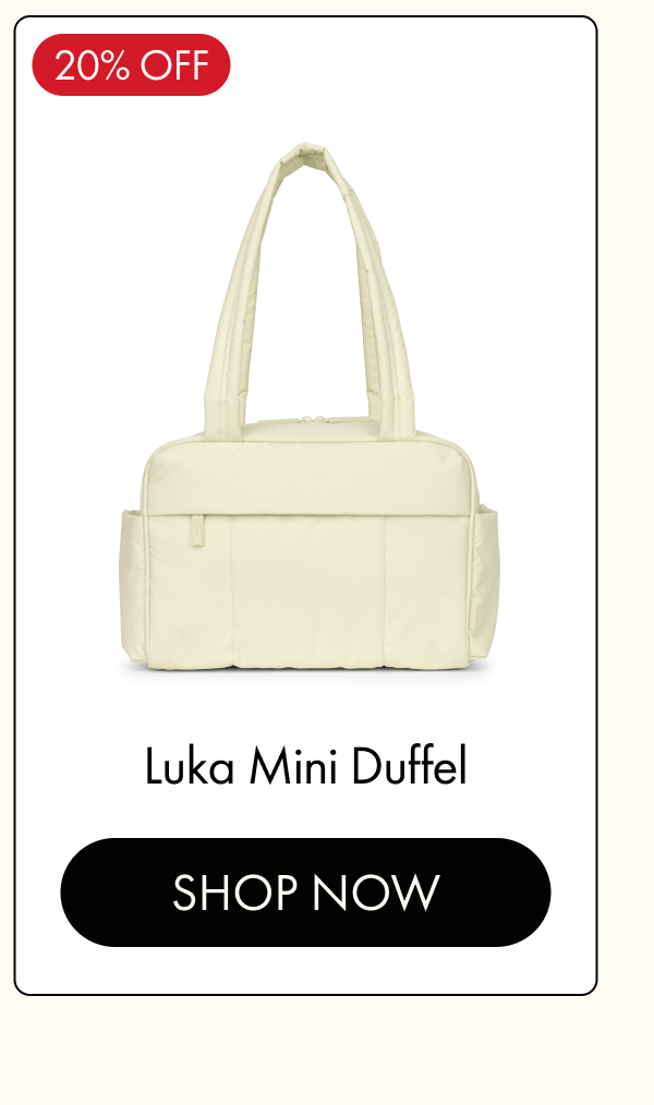 20% OFF | Luka Mini Duffel | SHOP NOW