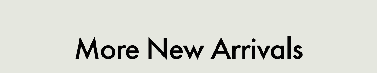 More New Arrivals