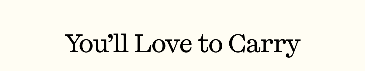 You'll Love to Carry