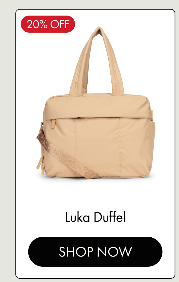 20% OFF | Luka Duffel | SHOP NOW