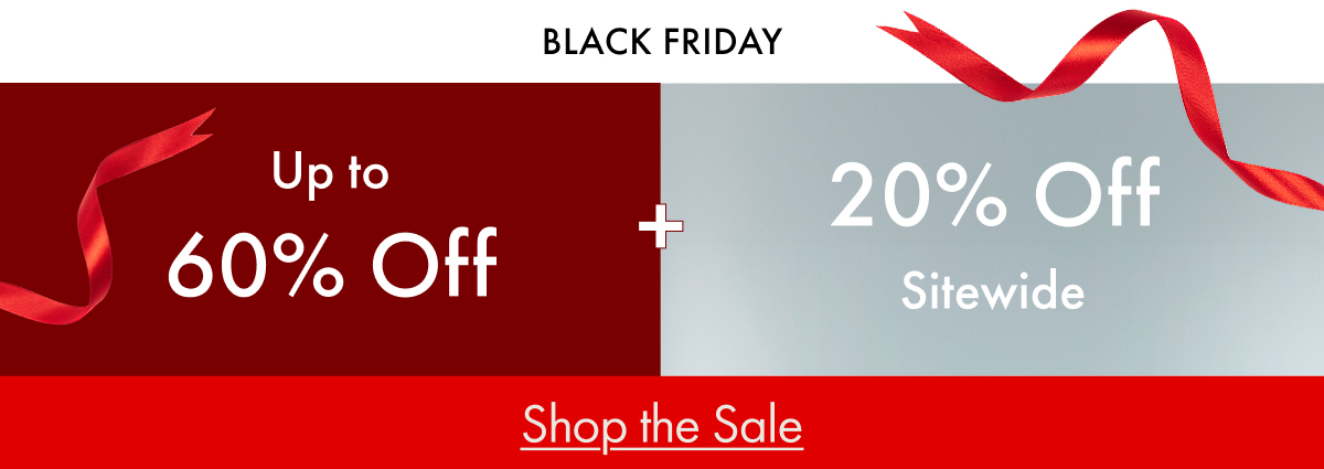 BLACK FRIDAY | Up to 60% Off + 20% Off Sitewide | Shop the Sale