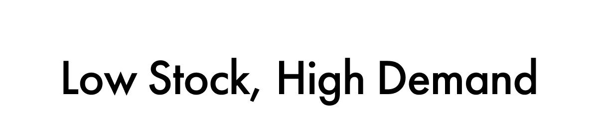 Low Stock, High Demand