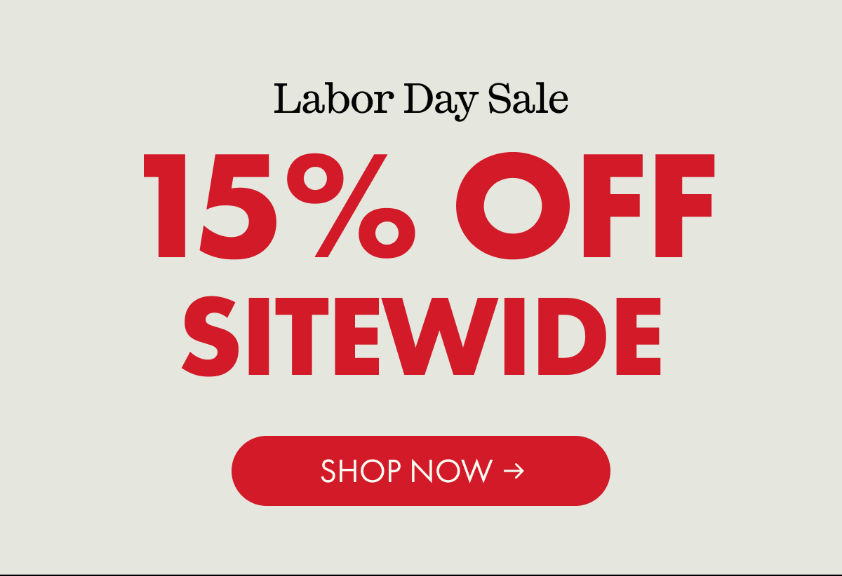 Labor Day Sale | 15% OFF SITEWIDE | SHOP NOW