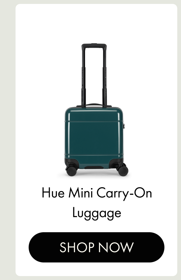 Hue Mini Carry-On Luggage | SHOP NOW