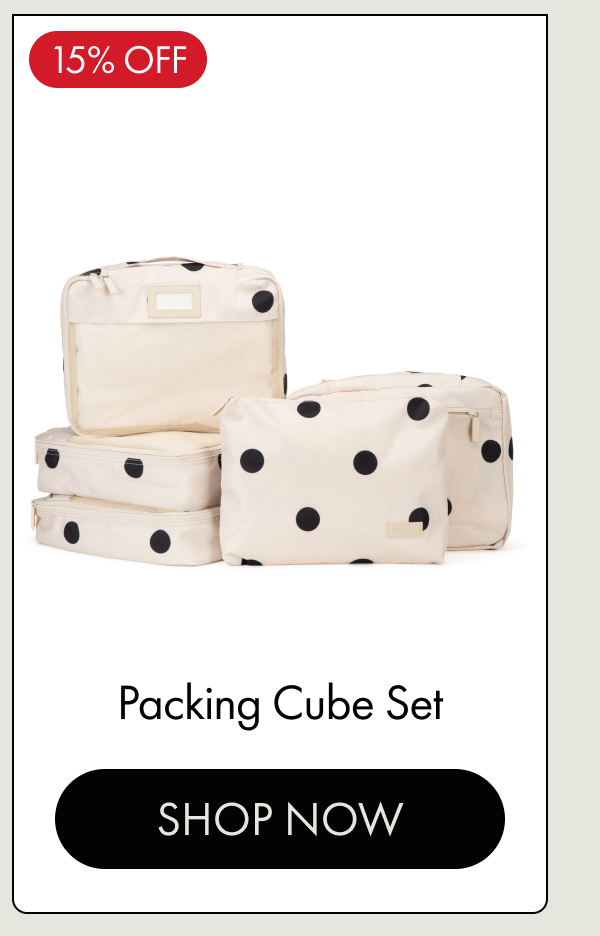 15% OFF | Packing Cube Set | SHOP NOW