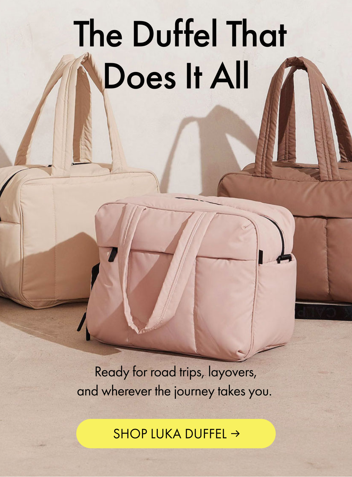 The Duffel That Does It All | Ready for road trips, layovers, and wherever the journey takes you. | SHOP LUKA DUFFEL