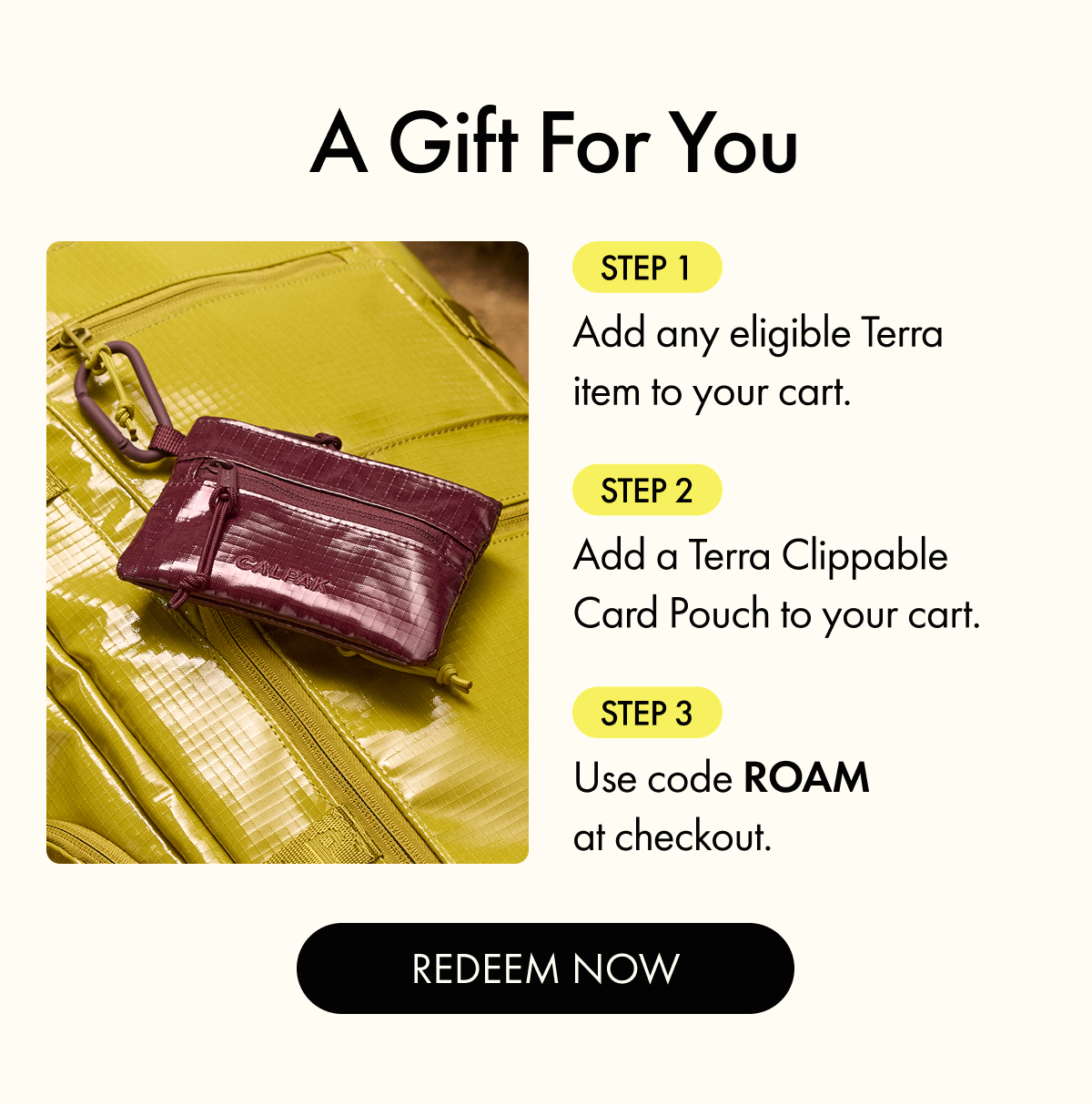 A Gift For You | Add an eligible Terra item + Card Pouch to cart. Use code ROAM. | REDEEM NOW