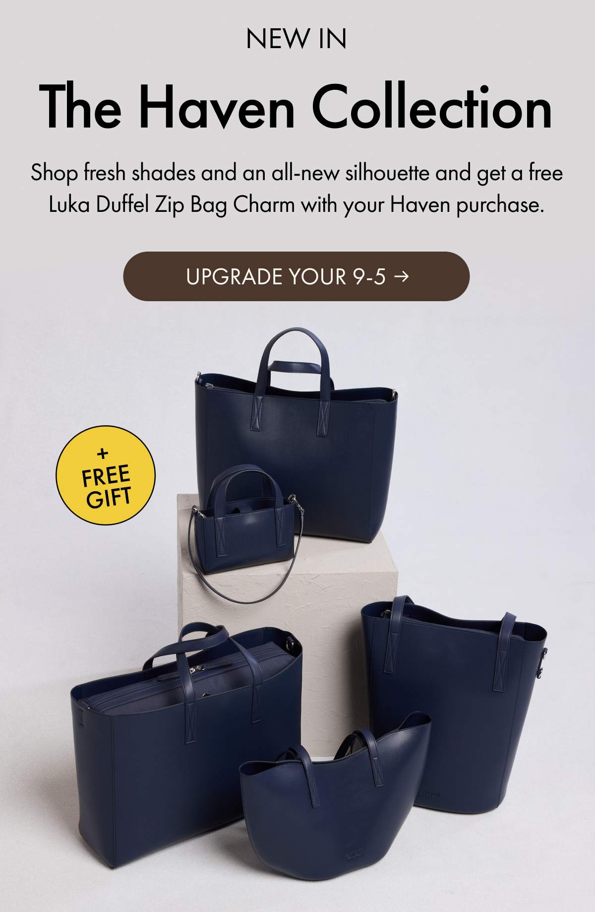 NEW IN | The Haven Collection | Shop fresh shades and an all-new silhouette and get a free Luka Duffel Zip Bag Charm with your Haven Purchase. | UPGRADE YOUR 9-5 | + FREE GIFT