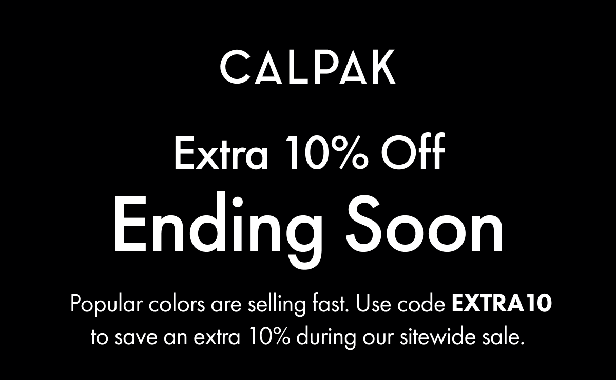 CALPAK | Extra 10% Off Ending Soon | Popular Colors are selling fast. Use code EXTRA10 to save an extra 10% during our sitewide sale.
