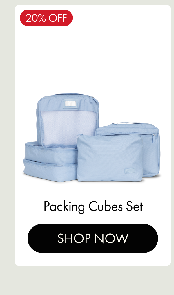 20% OFF | Packing Cubes Set | SHOP NOW
