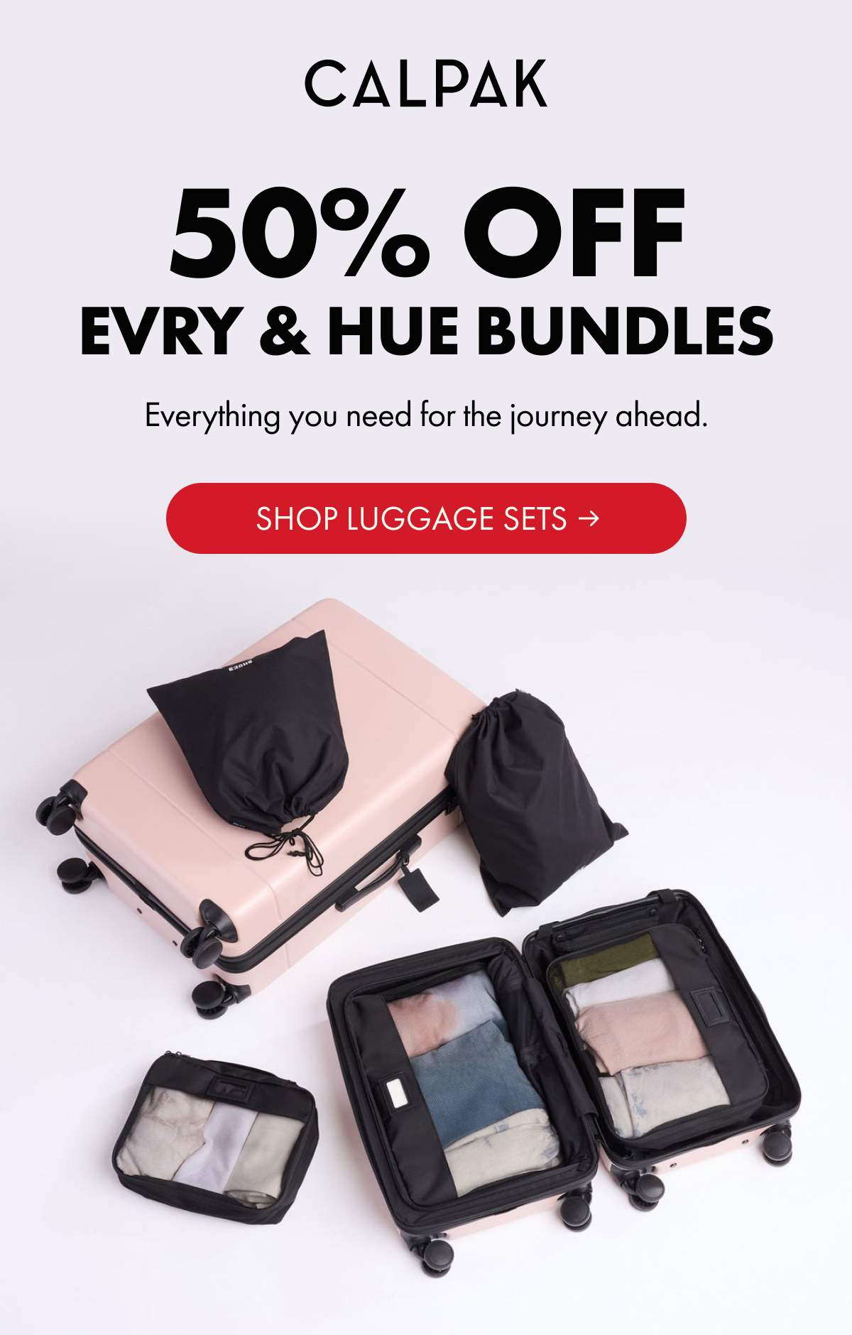 CALPAK | 50% OFF EVRY & HUE BUNDLES | Everything you need for the journey ahead. | SHOP LUGGAGE SETS